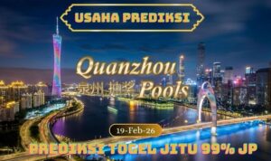 Prediksi Togel Quanzhou Pools 19 February 26
